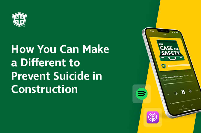 The Case for Safety Podcast graphic with the copy "How You Can Make a Difference to Prevent Suicide in Construction"